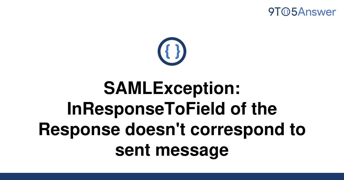 solved-samlexception-inresponsetofield-of-the-response-9to5answer