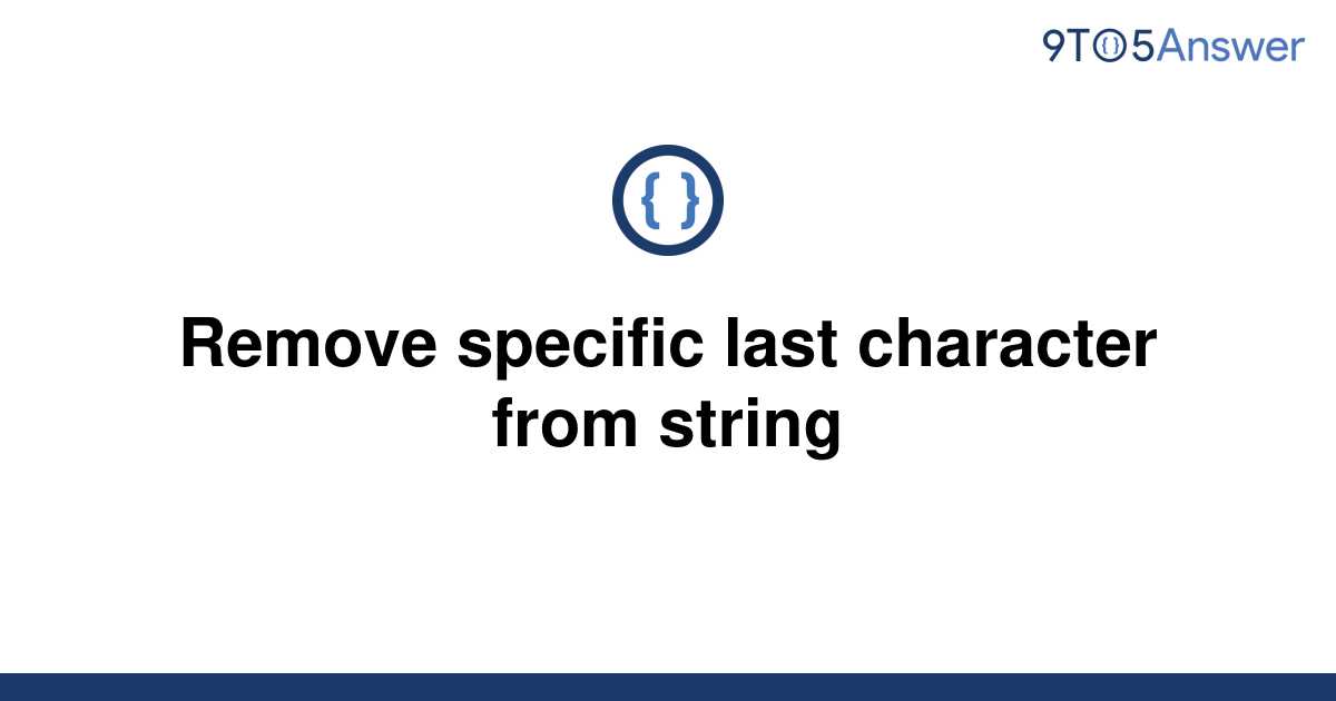 solved-remove-specific-last-character-from-string-9to5answer