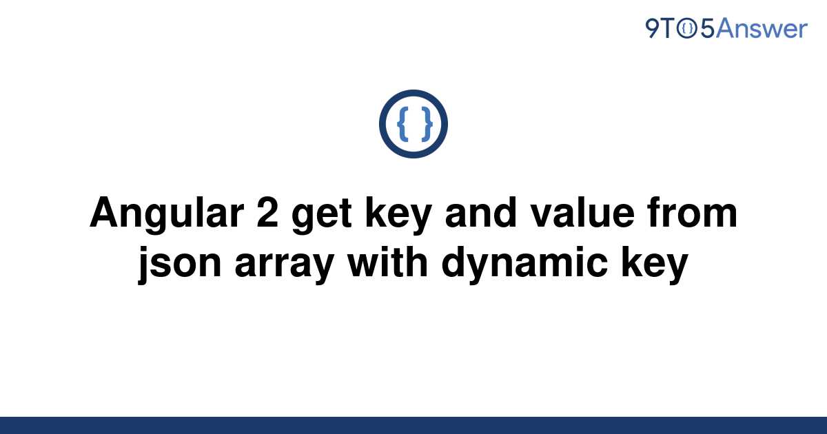solved-angular-2-get-key-and-value-from-json-array-with-9to5answer