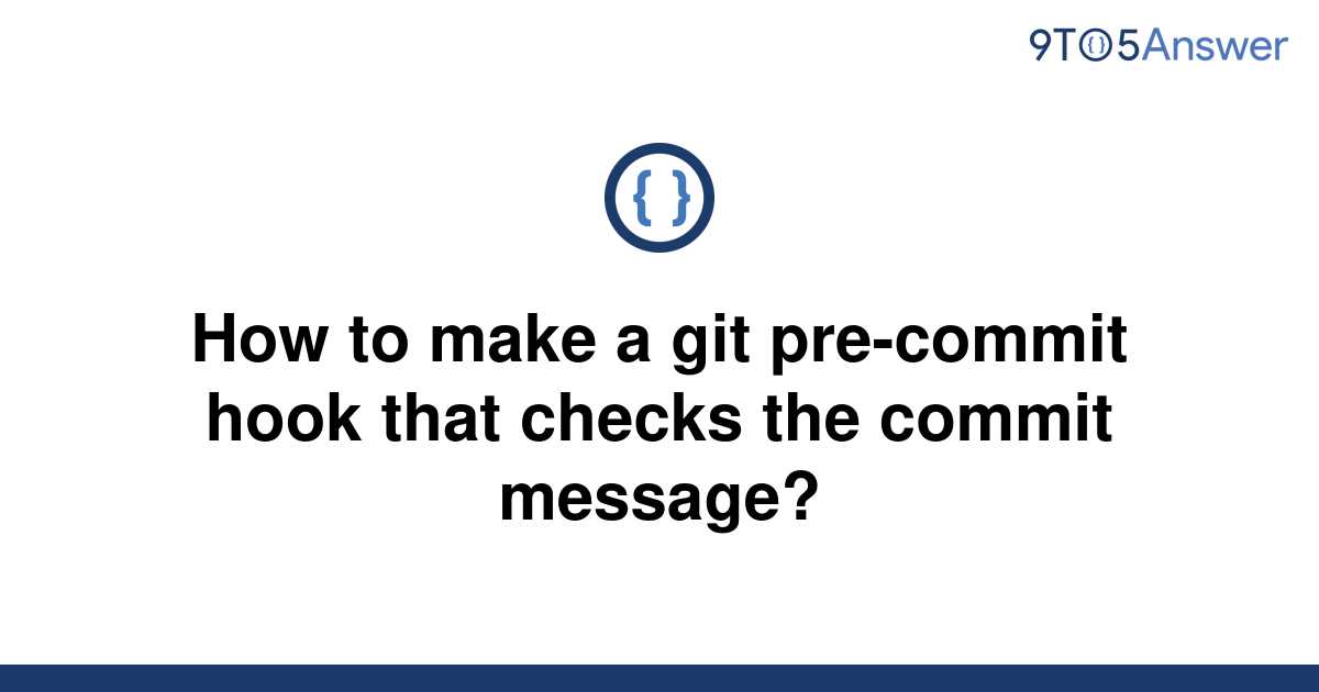 solved-how-to-make-a-git-pre-commit-hook-that-checks-9to5answer