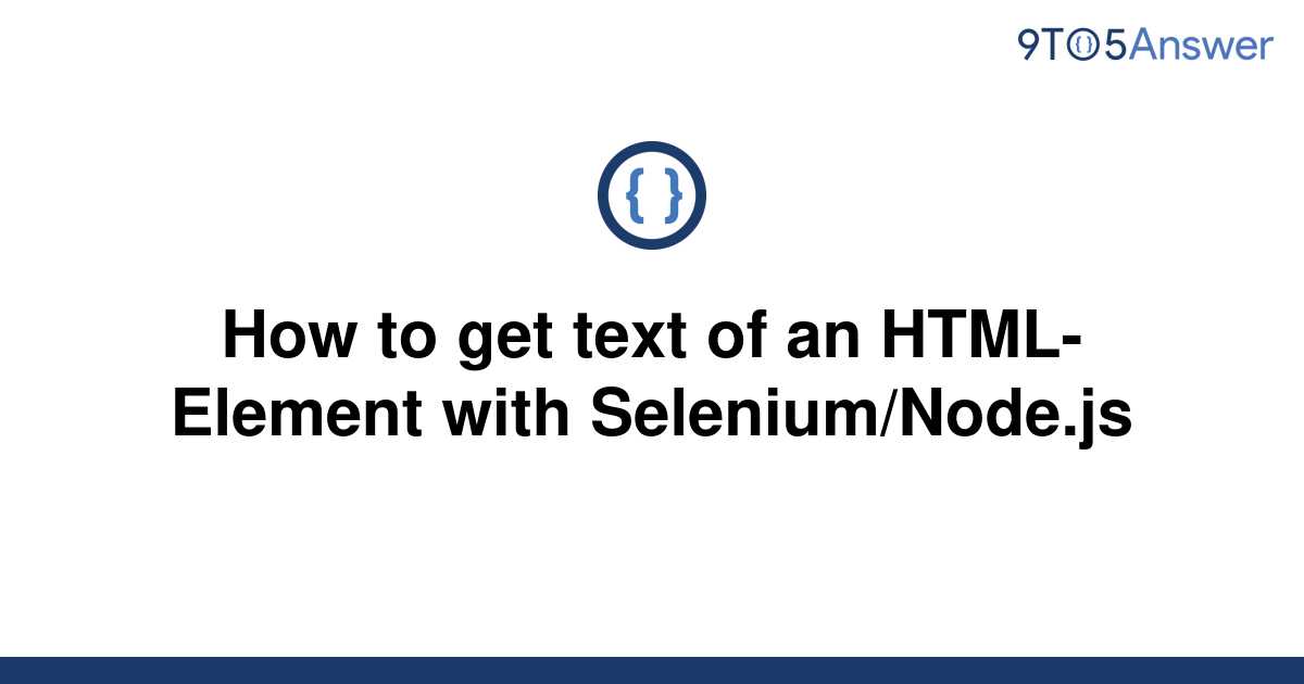 solved-how-to-get-text-of-an-html-element-with-9to5answer