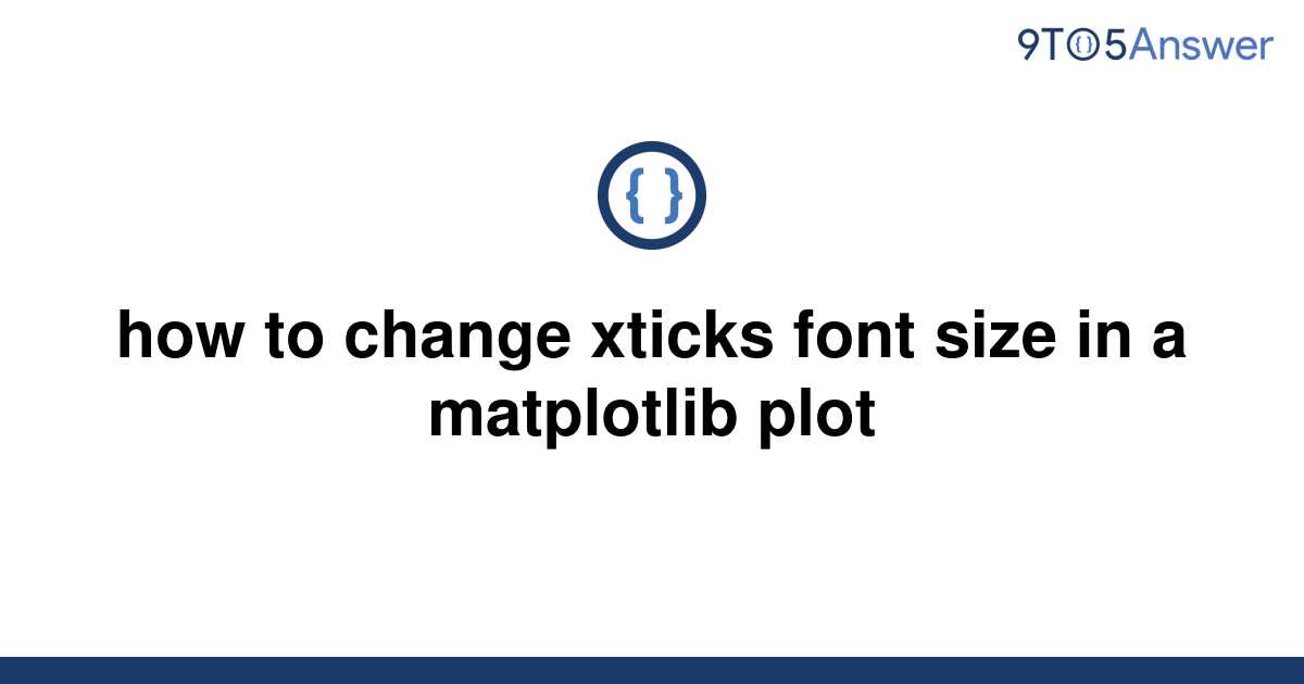 solved-how-to-change-xticks-font-size-in-a-matplotlib-9to5answer