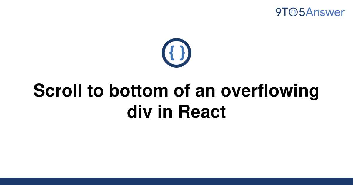 solved-scroll-to-bottom-of-an-overflowing-div-in-react-9to5answer