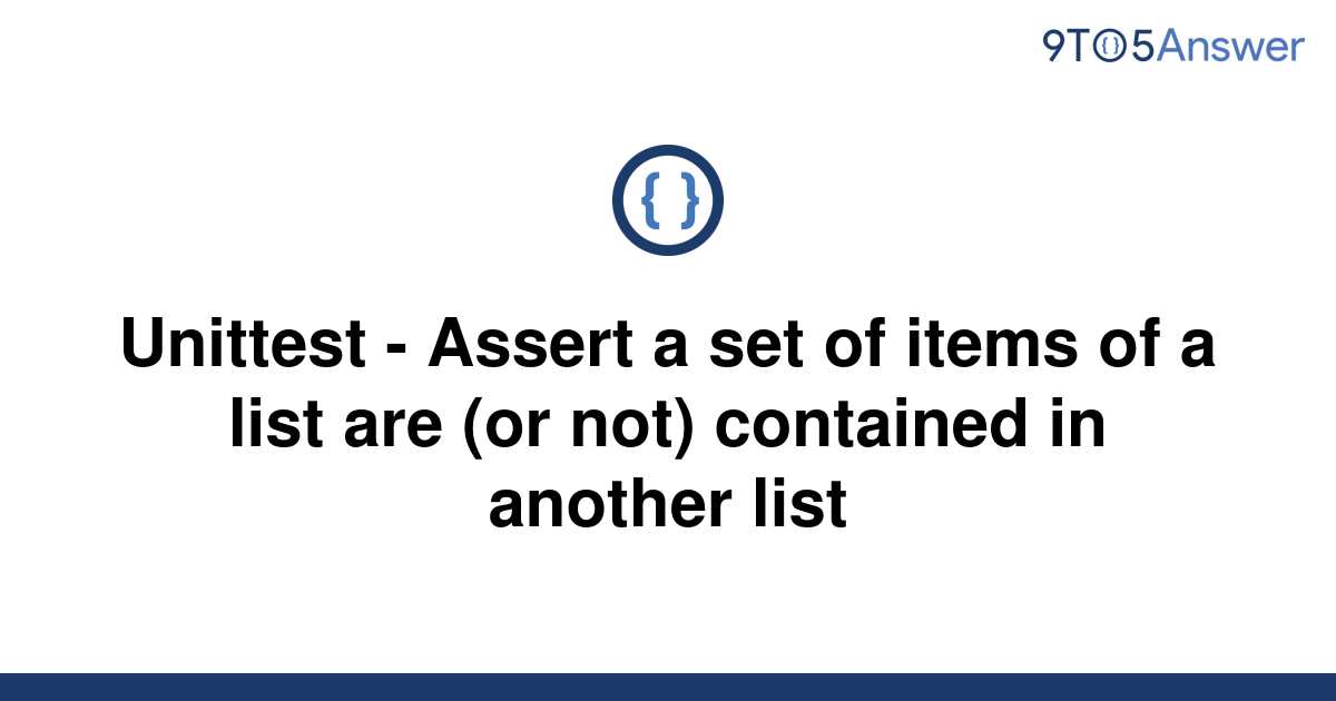 solved-unittest-assert-a-set-of-items-of-a-list-are-9to5answer