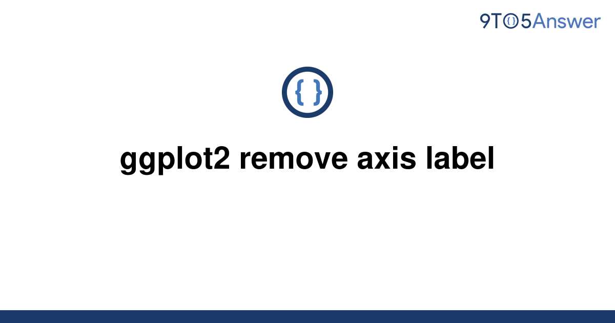 solved-ggplot2-remove-axis-label-9to5answer
