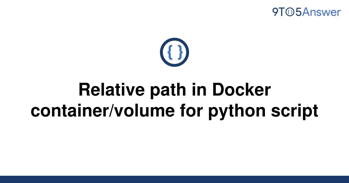 solved-relative-path-in-docker-container-volume-for-9to5answer