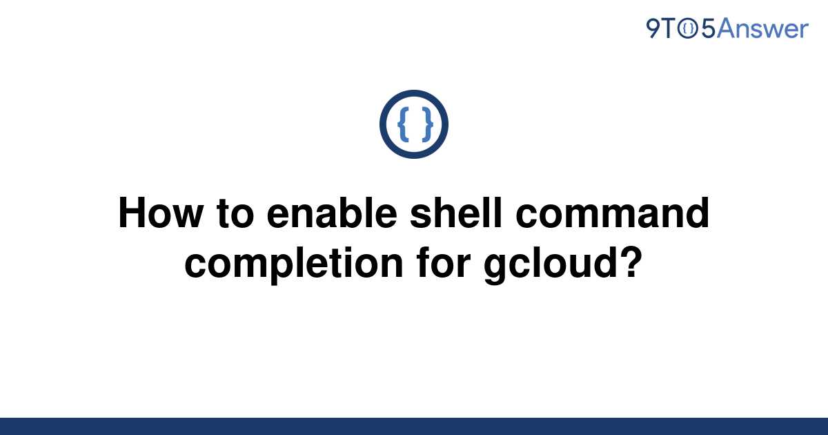 solved-how-to-enable-shell-command-completion-for-9to5answer