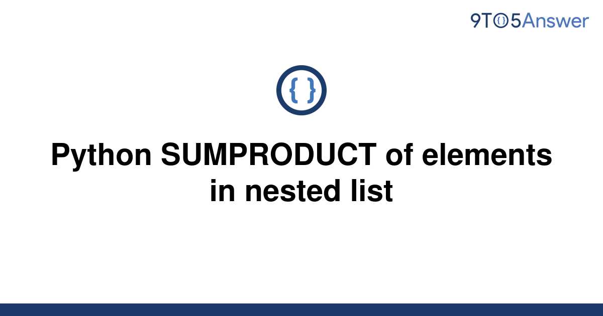 solved-python-sumproduct-of-elements-in-nested-list-9to5answer