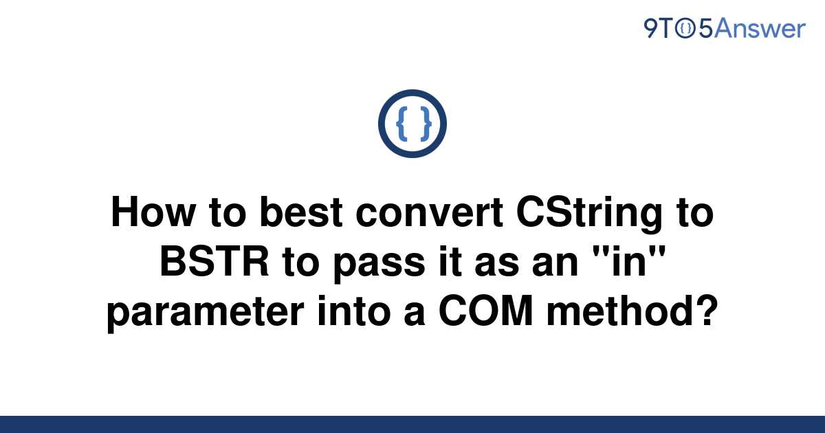 solved-how-to-best-convert-cstring-to-bstr-to-pass-it-9to5answer