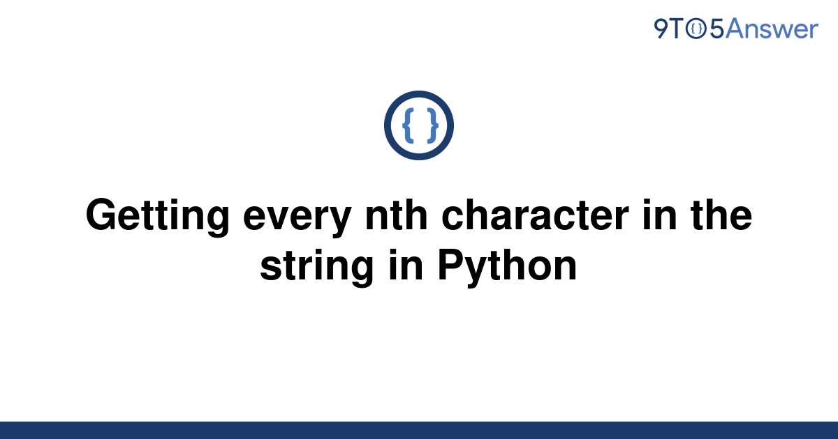 solved-getting-every-nth-character-in-the-string-in-9to5answer