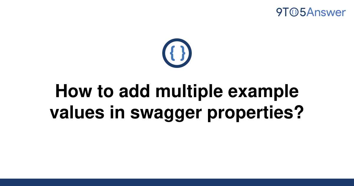 solved-how-to-add-multiple-example-values-in-swagger-9to5answer