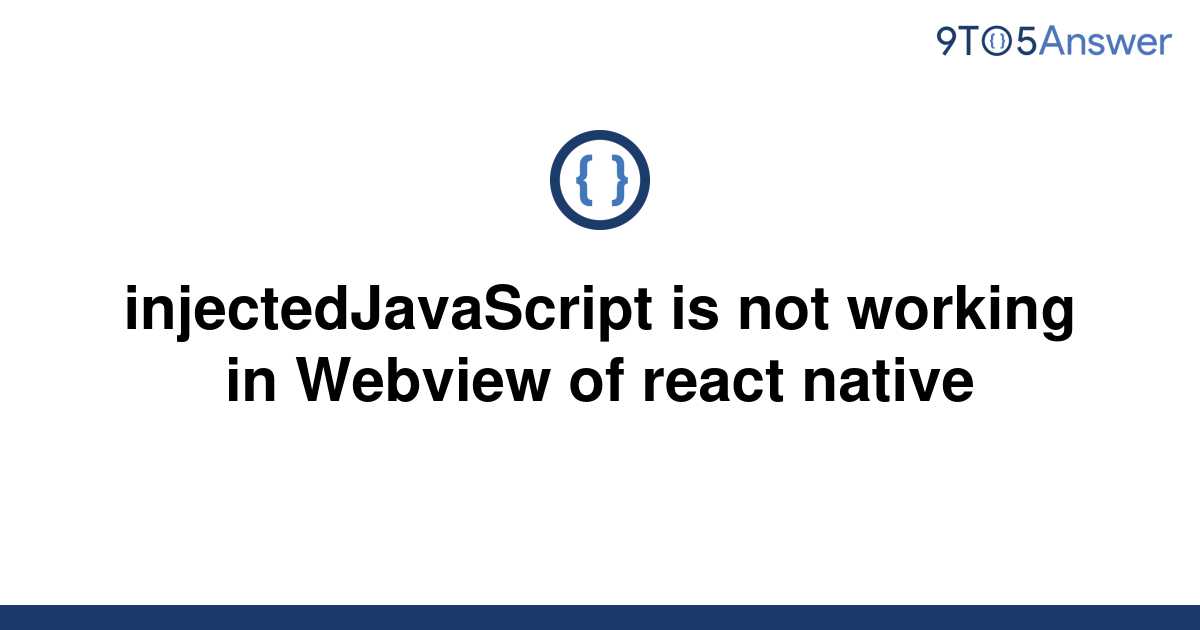 solved-injectedjavascript-is-not-working-in-webview-of-9to5answer