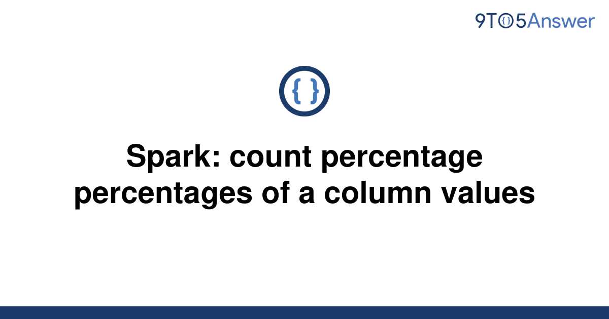 solved-spark-count-percentage-percentages-of-a-column-9to5answer