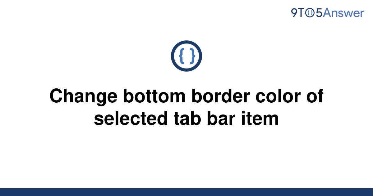 solved-change-bottom-border-color-of-selected-tab-bar-9to5answer