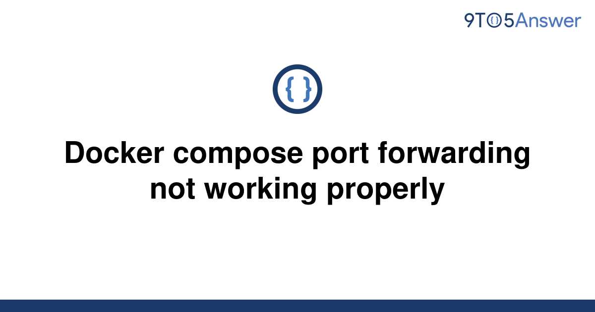 solved-docker-compose-port-forwarding-not-working-9to5answer