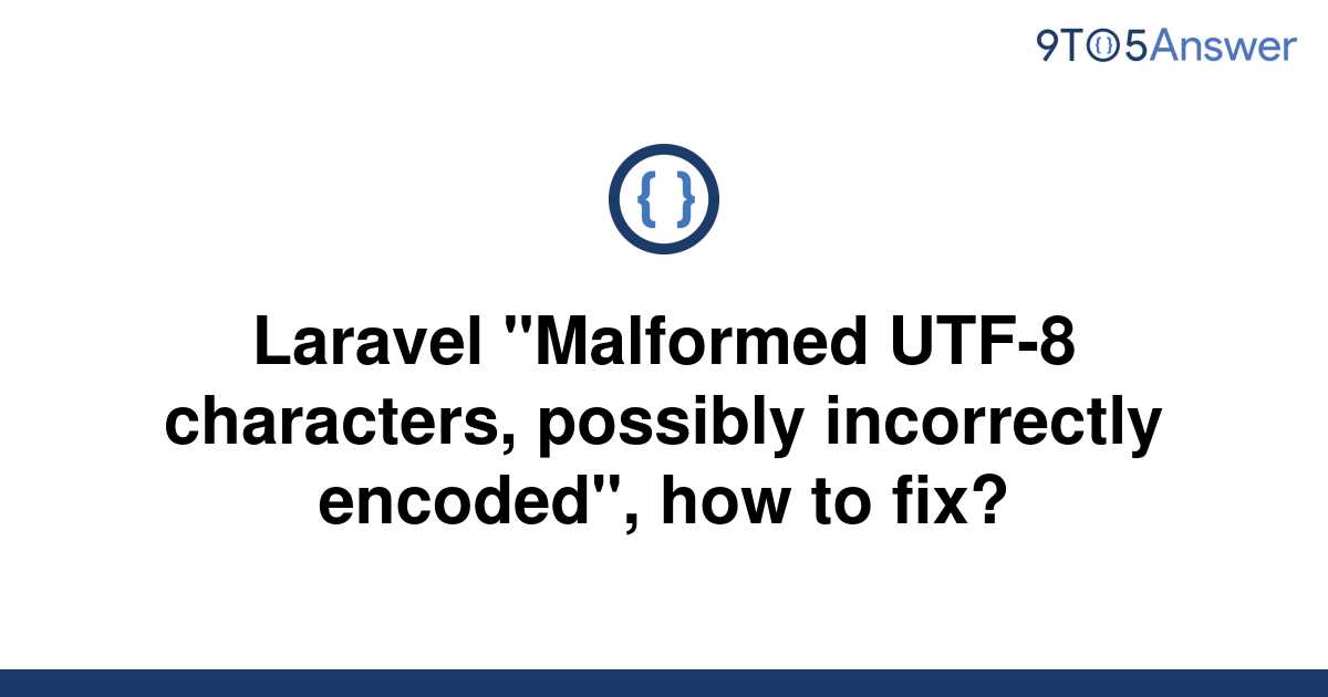 solved-laravel-malformed-utf-8-characters-possibly-9to5answer