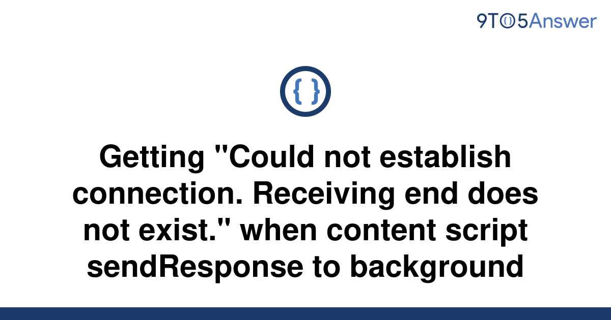 Unchecked runtime lasterror could not establish connection receiving end does not exist что это