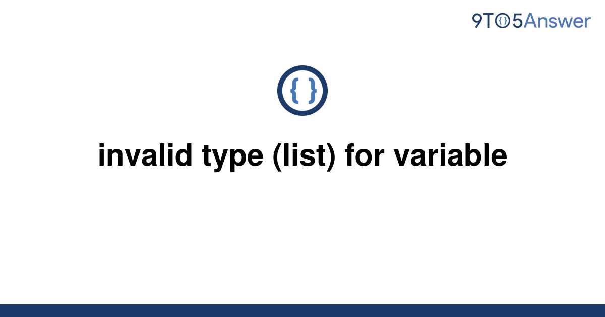 [Solved] invalid type (list) for variable 9to5Answer