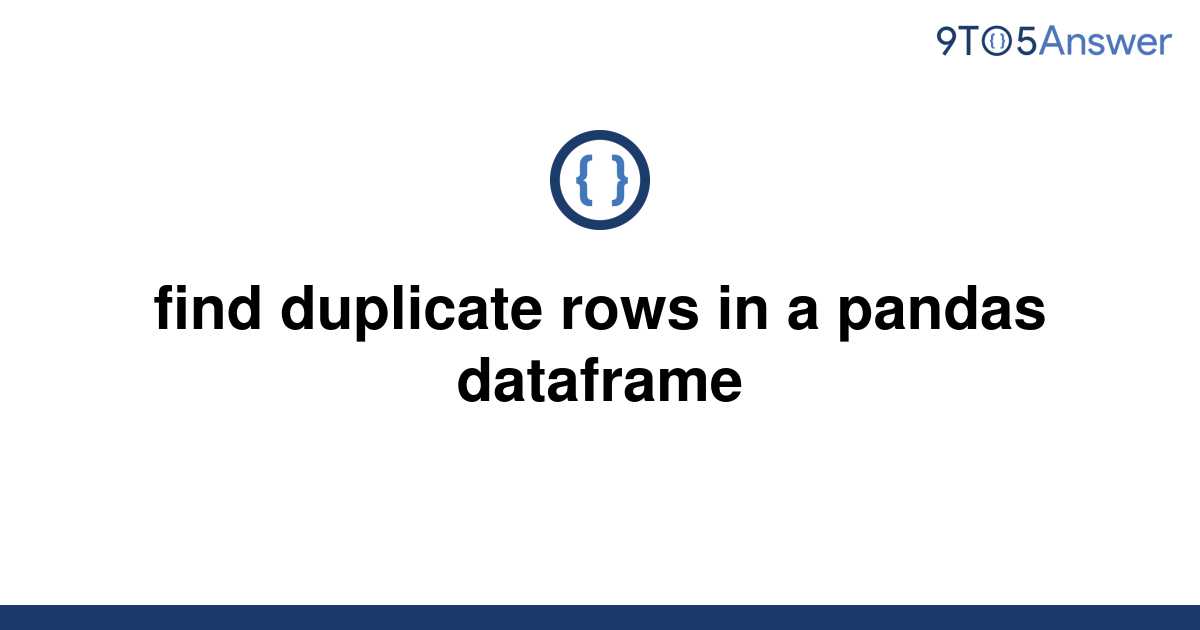 solved-find-duplicate-rows-in-a-pandas-dataframe-9to5answer