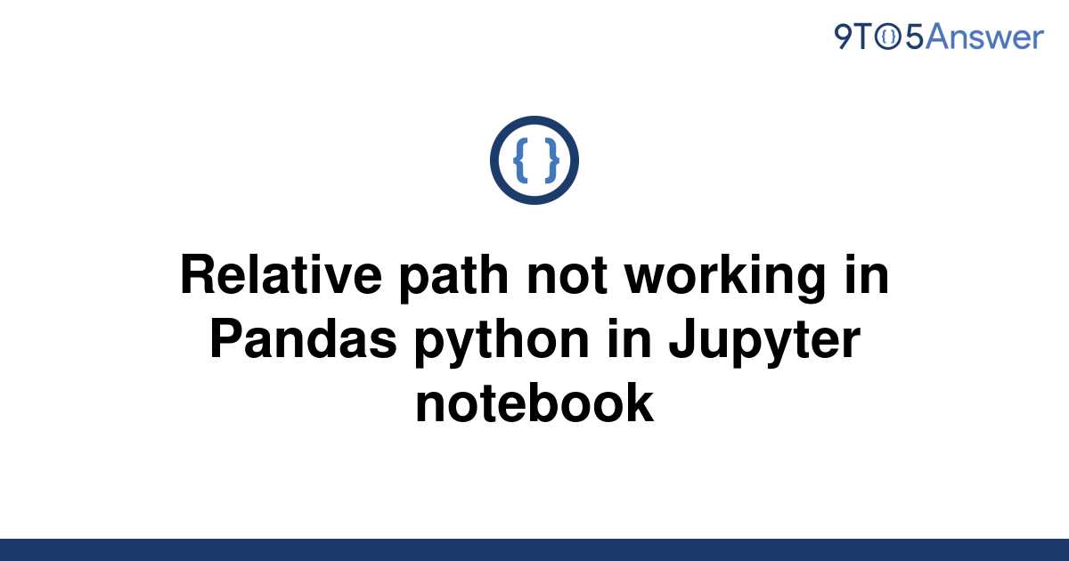 solved-relative-path-not-working-in-pandas-python-in-9to5answer