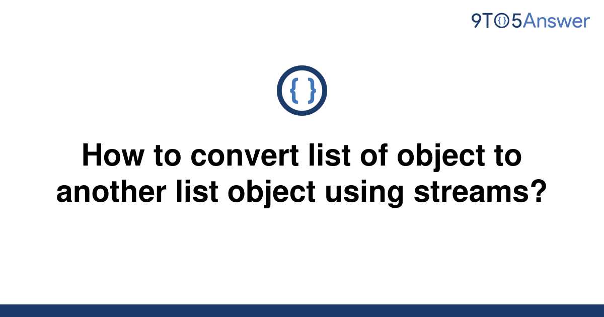 solved-how-to-convert-list-of-object-to-another-list-9to5answer