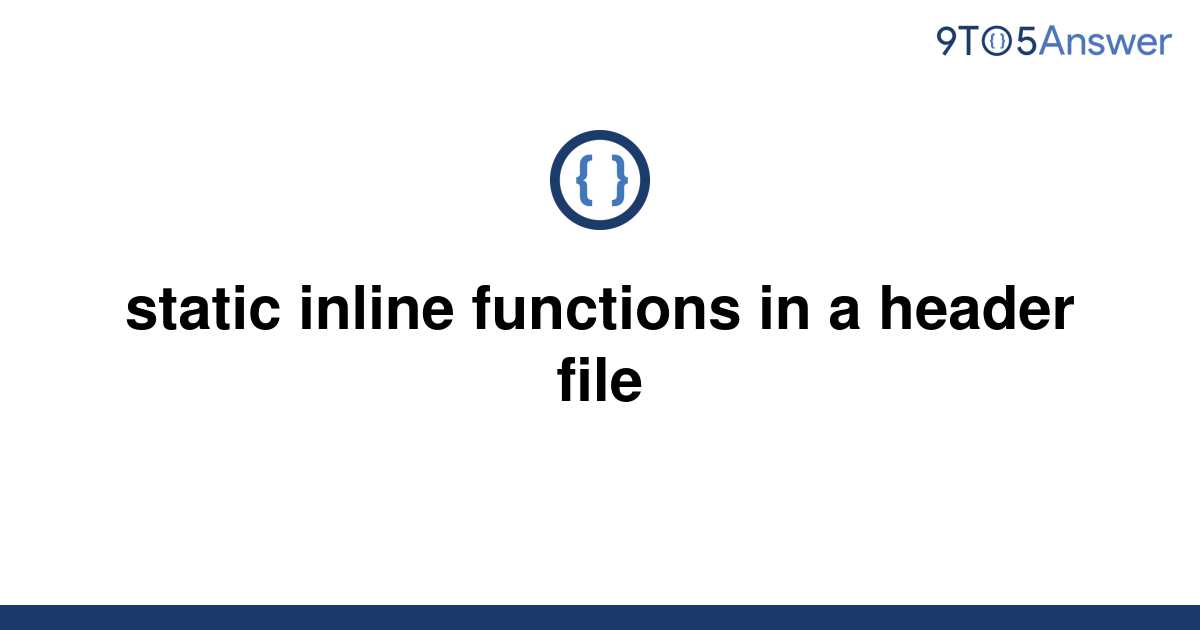 solved-static-inline-functions-in-a-header-file-9to5answer