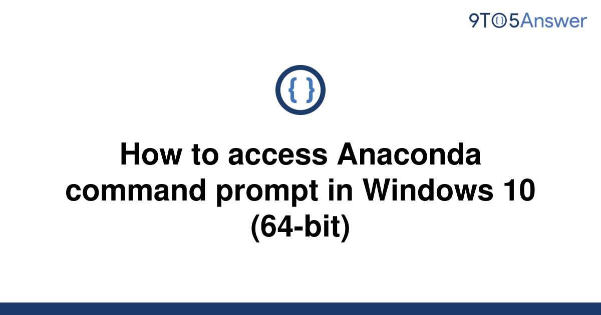 solved-how-to-access-anaconda-command-prompt-in-windows-9to5answer