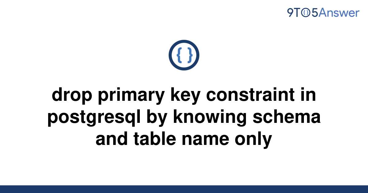 solved-drop-primary-key-constraint-in-postgresql-by-9to5answer