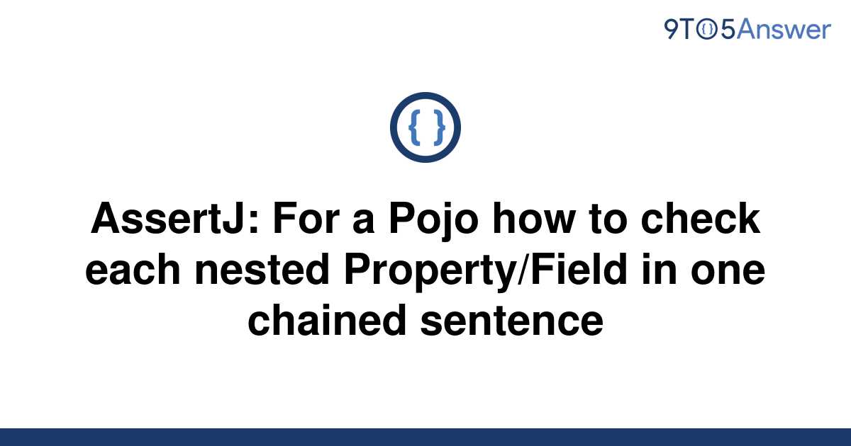 solved-assertj-for-a-pojo-how-to-check-each-nested-9to5answer