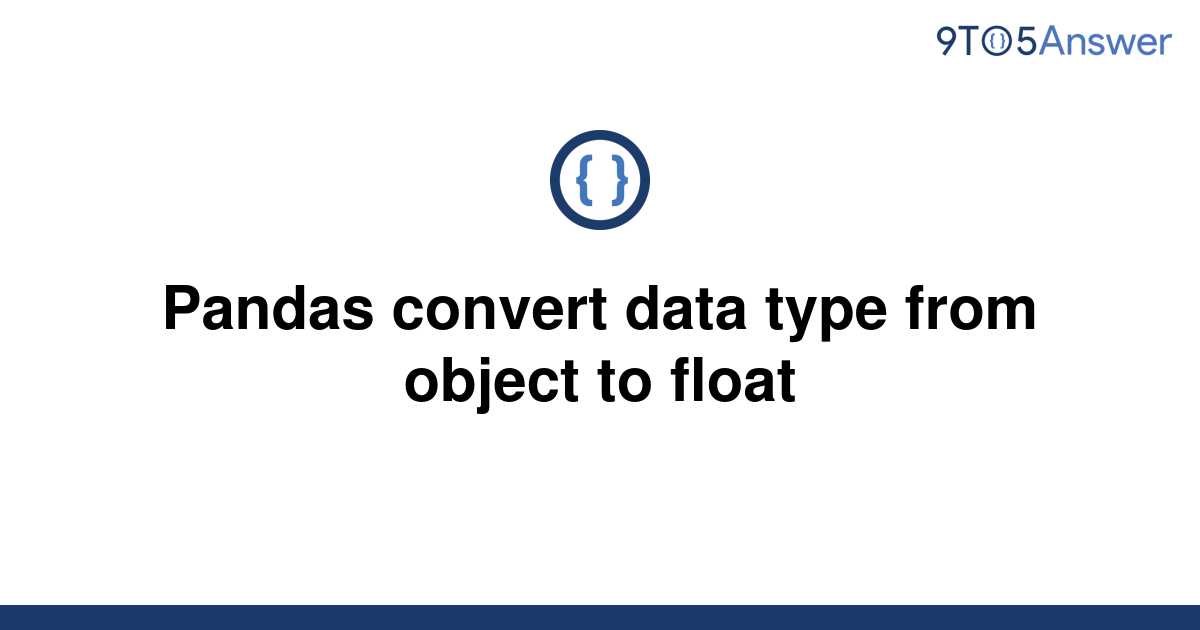 Convert Data Type From Object To Float