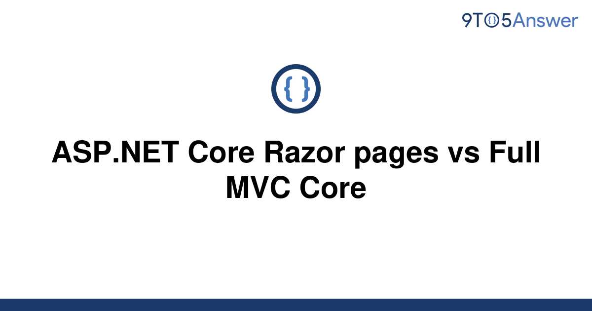 Solved Asp Net Core Razor Pages Vs Full Mvc Core To Answer
