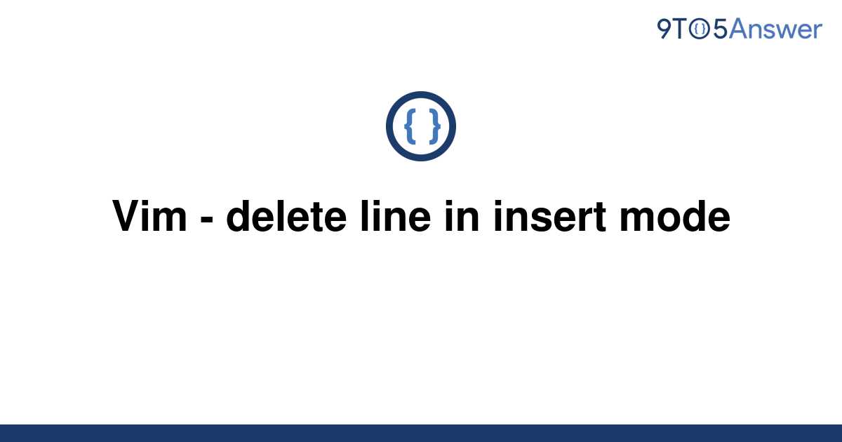 solved-vim-delete-line-in-insert-mode-9to5answer