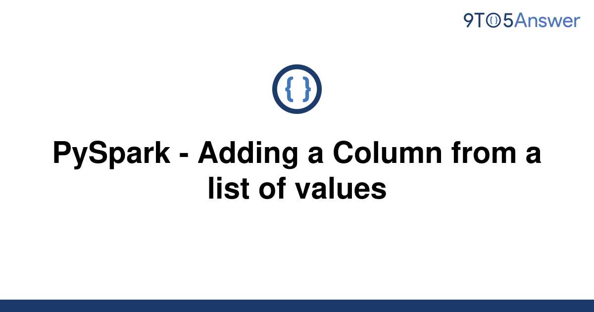 solved-pyspark-adding-a-column-from-a-list-of-values-9to5answer