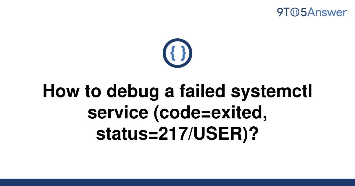  Solved How To Debug A Failed Systemctl Service 9to5Answer