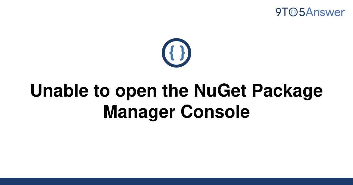 solved-unable-to-open-the-nuget-package-manager-console-9to5answer