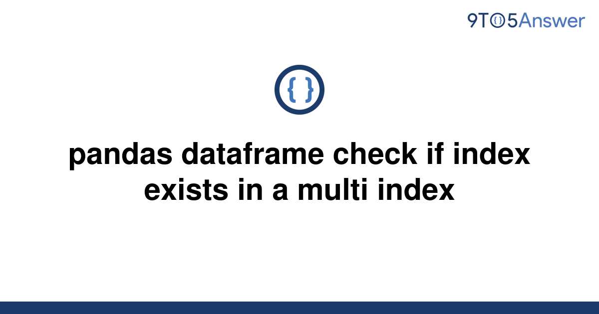 solved-pandas-dataframe-check-if-index-exists-in-a-9to5answer