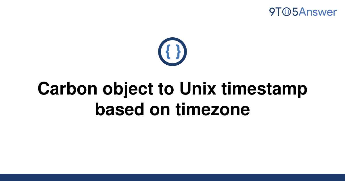 solved-carbon-object-to-unix-timestamp-based-on-9to5answer