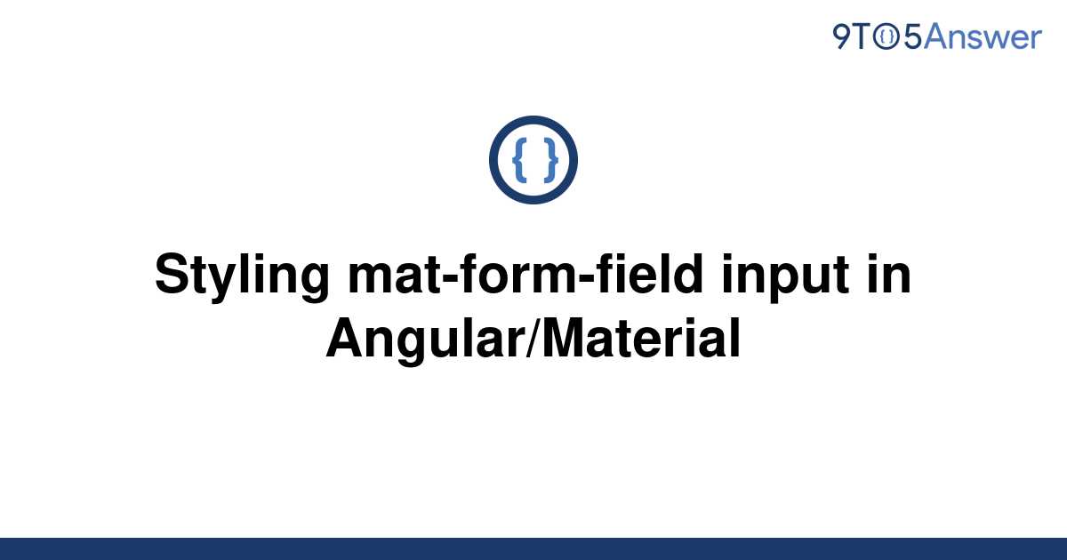  Solved Styling Mat form field Input In Angular Material 9to5Answer