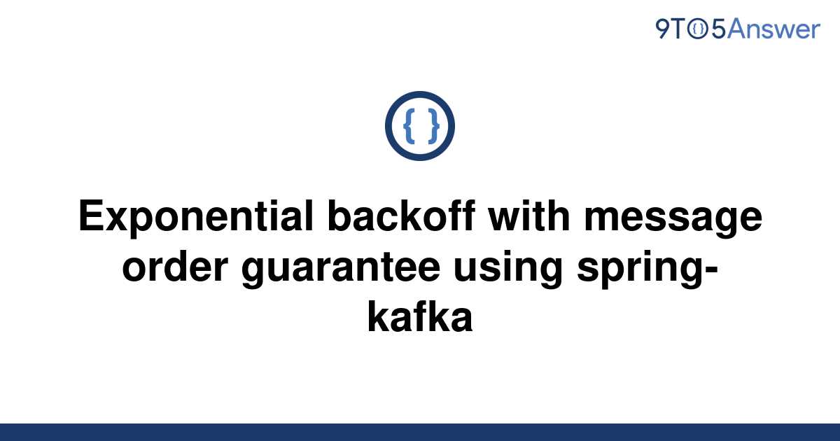 solved-exponential-backoff-with-message-order-guarantee-9to5answer