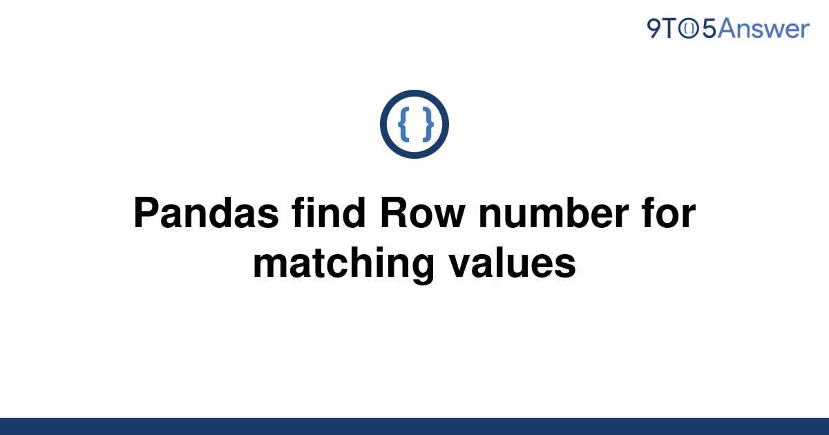 solved-pandas-find-row-number-for-matching-values-9to5answer