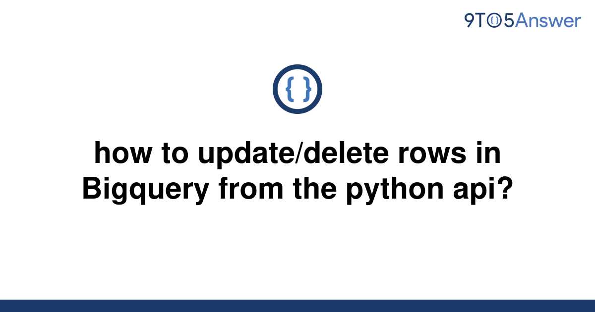 solved-how-to-update-delete-rows-in-bigquery-from-the-9to5answer