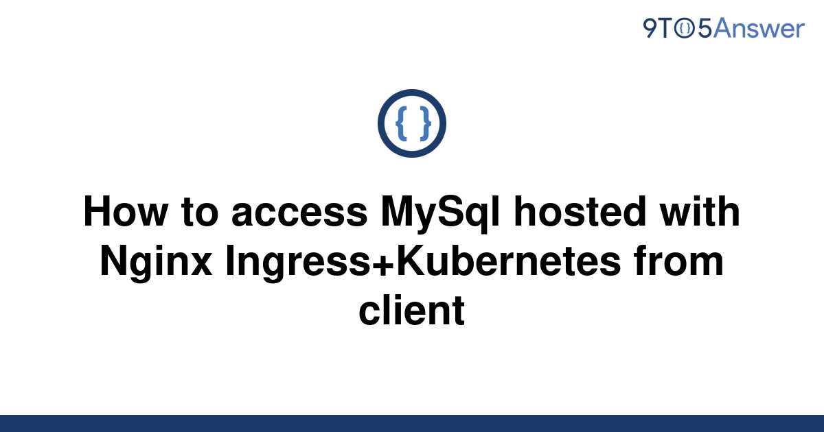 solved-how-to-access-mysql-hosted-with-nginx-9to5answer