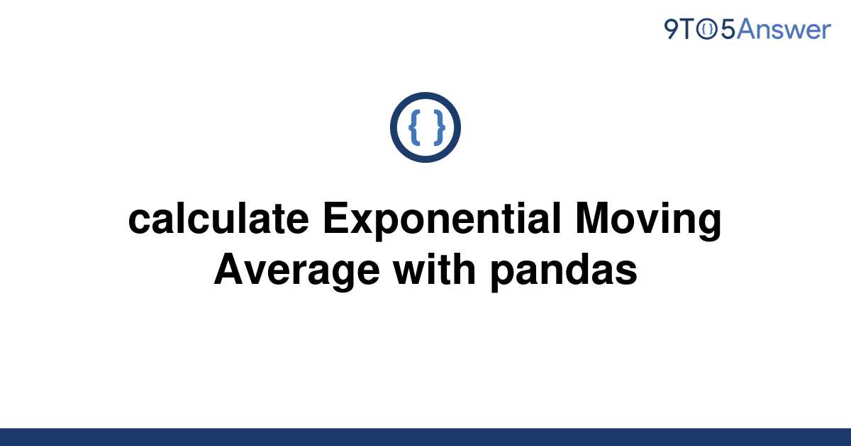 solved-calculate-exponential-moving-average-with-pandas-9to5answer