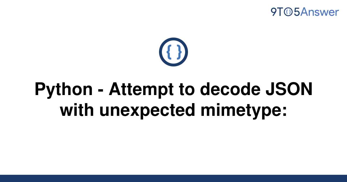 solved-python-attempt-to-decode-json-with-unexpected-9to5answer