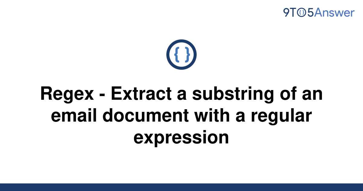 solved-regex-extract-a-substring-of-an-email-document-9to5answer