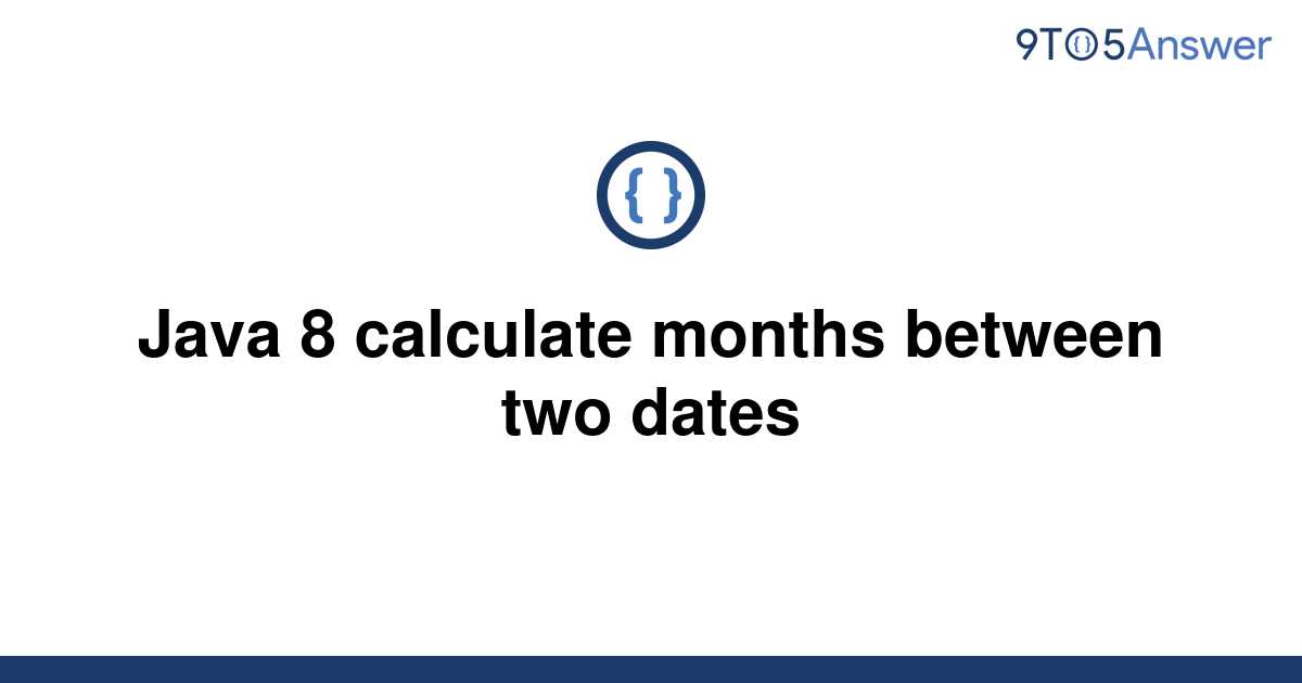 Months Between Two Dates Java