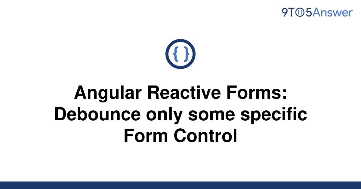 solved-angular-reactive-forms-debounce-only-some-9to5answer