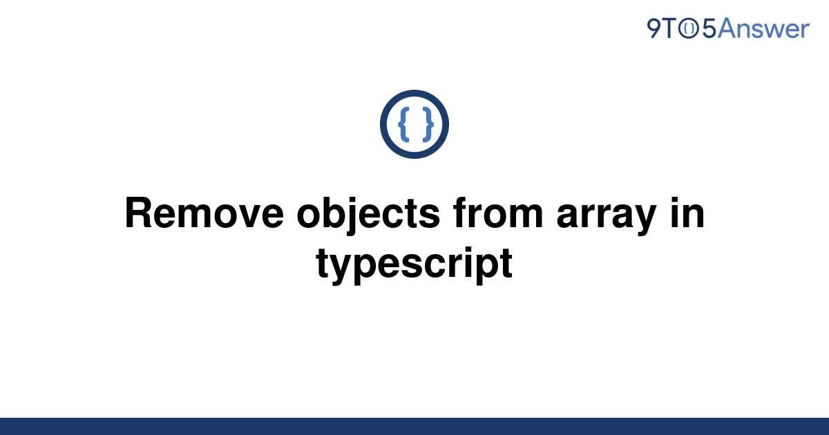 solved-remove-objects-from-array-in-typescript-9to5answer