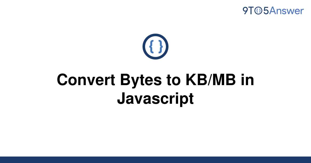 solved-convert-bytes-to-kb-mb-in-javascript-9to5answer