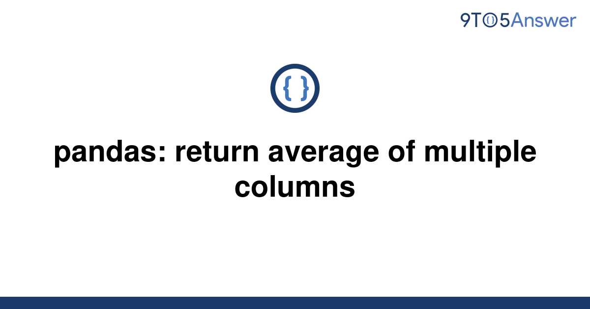 solved-pandas-return-average-of-multiple-columns-9to5answer